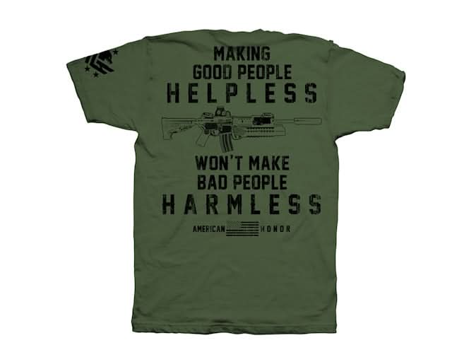 MAKING GOOD PEOPLE HELPLESS, WONT MAKE BAD PEOPLE HARMLESS Green Men's T shirt