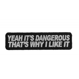 P2832 Yeah It's Dangerous Thats Why I Like It Fun Biker Patch Patches The Cheap Place