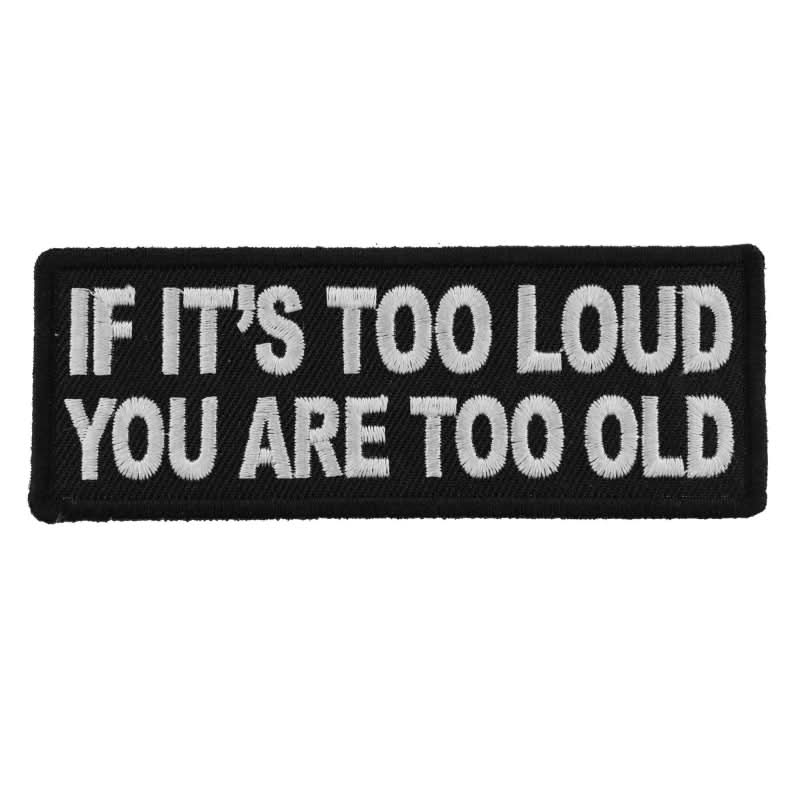 P5939 If It's too Loud You are Too Old Funny Biker Saying Patch Patches The Cheap Place