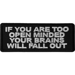 P6696 If You are too Open Minded Your Brains Will Fall Out Patch Patches The Cheap Place