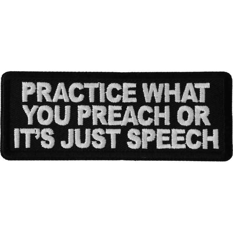 P6693 Practice What You Preach or It's Just Speech Patch Patches The Cheap Place